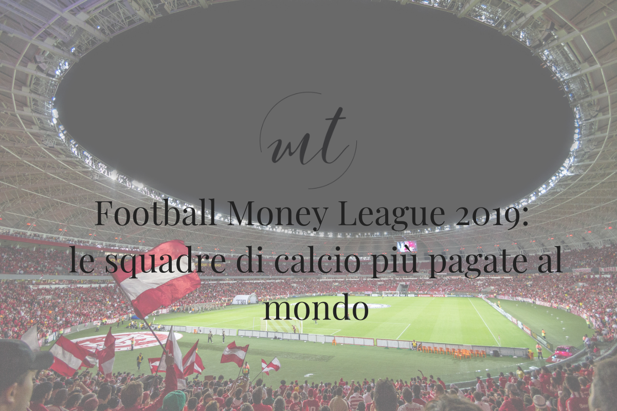 Football Money League 2019: le squadre di calcio più pagate al mondo